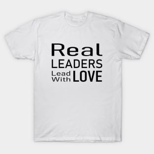 Real Leaders Lead With Love Tee, Election 2024 T-Shirt